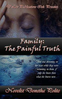 Family: The Painful Truth by Donetha Polite