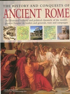 The History and Conquests of Ancient Rome by Nigel Rodgers