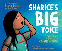 Sharice's Big Voice: A Native Kid Becomes a Congresswoman by Nancy K Mays, Sharice Davids