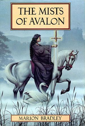 The Mists of Avalon by Marion Zimmer Bradley