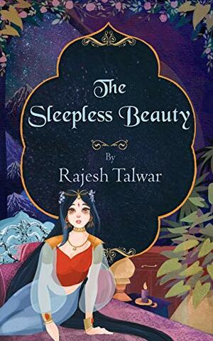 The Sleepless Beauty by Rajesh Talwar