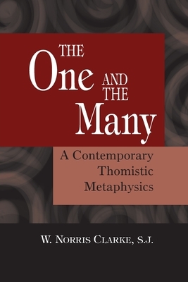 The One and the Many: A Contemporary Thomistric Metaphysics by W. Norris Clarke