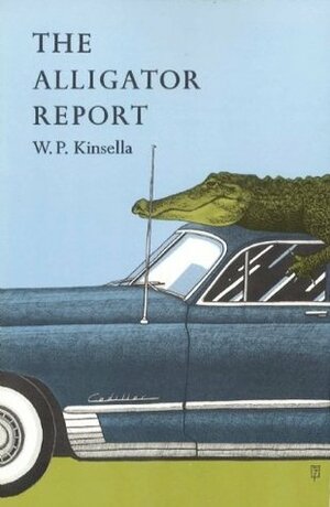 The Alligator Report by W.P. Kinsella, Gaylord Schanilec