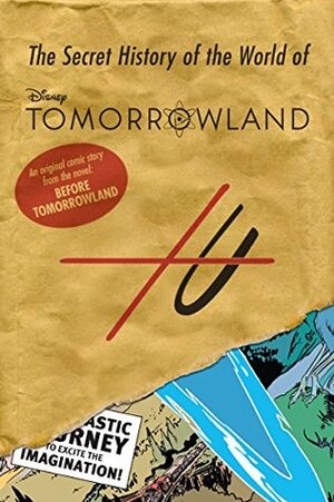 Before Tomorrowland: The Secret History of the World of Tomorrowland by Jeff Jensen