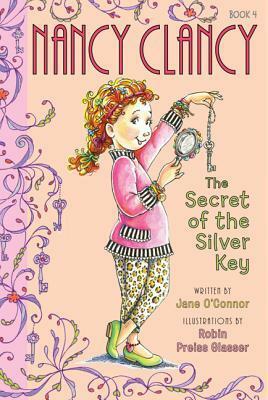 Nancy Clancy, Secret of the Silver Key by Jane O'Connor, Robin Preiss Glasser