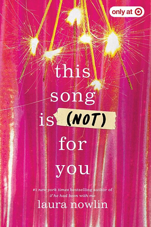 This Song Is (Not) For You by Laura Nowlin