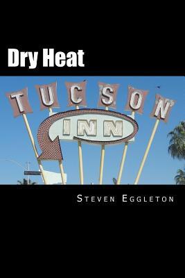 Dry Heat by Steven Eggleton
