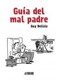 Guía de un mal padre by Guy Delisle, Guy Delisle