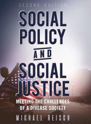 Social Policy and Social Justice by Michael Reisch