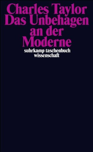 Das Unbehagen an der Moderne by Charles Taylor