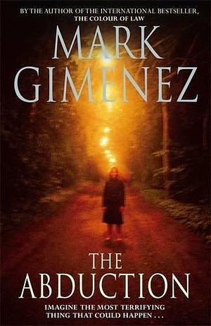 The Abduction by Mark Gimenez by Mark Gimenez, Mark Gimenez