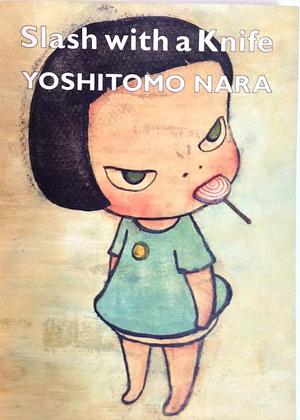 YOSHITOMO NARA: SLASH WITH A KNIFE by Yoshitomo Nara