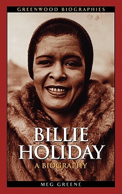 Billie Holiday: A Biography by Meg Greene