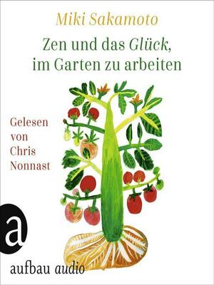 Zen und das Glück, im Garten zu arbeiten by Miki Sakamoto