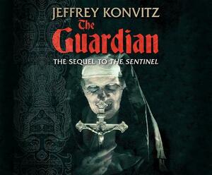 The Guardian: A New Experience Beyond Terror by Jeffrey Konvitz