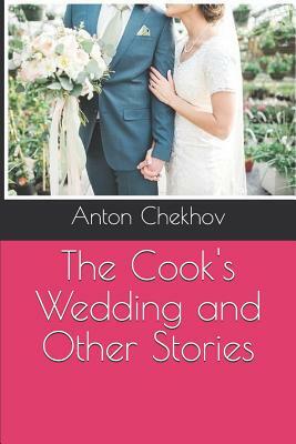 The Cook's Wedding and Other Stories by Anton Chekhov