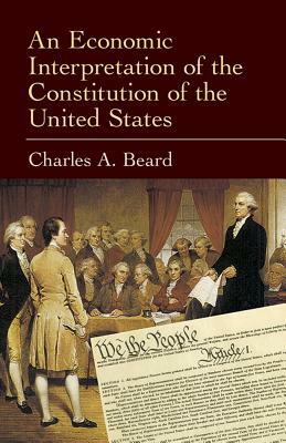 An Economic Interpretation of the Constitution of the United States by Charles a. Beard