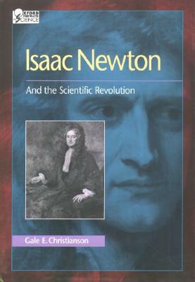 Isaac Newton: And the Scientific Revolution by Gale E. Christianson