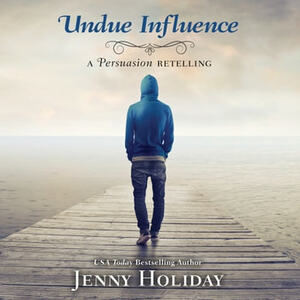 Undue Influence: A Persuasion Retelling by Jenny Holiday