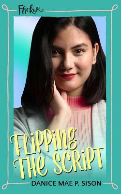 Flipping the Script (Flicker # 2) by Danice Mae P. Sison