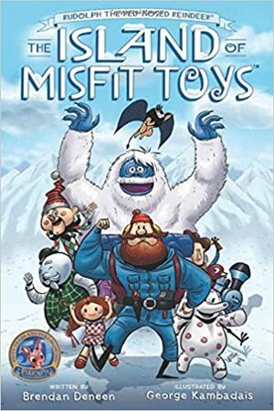 Rudolph the Red-Nosed Reindeer: The Island of Misfit Toys by Brendan Deneen, George Kambadais