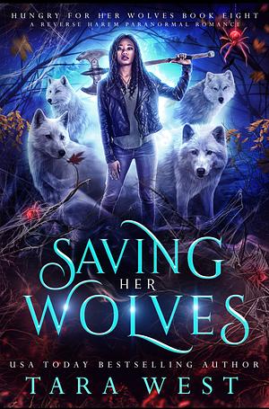 Saving Her Wolves by Tara West