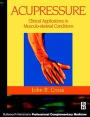 Acupressure: Clinical Applications in Musculoskeletal Conditions by John R. Cross, James L. Oschman