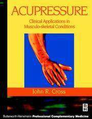 Acupressure: Clinical Applications in Musculoskeletal Conditions by James L. Oschman, John R. Cross