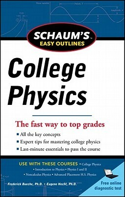 Schaum's Easy Outline of College Physics by Frederick J. Bueche, Eugene Hecht, George J. Hademenos