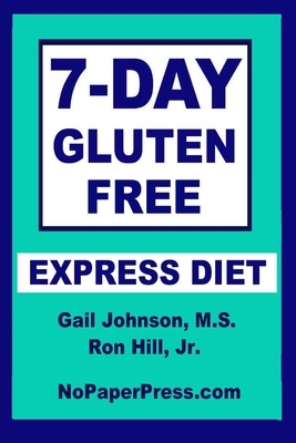 7-Day Gluten-Free Express Diet by Ron Hill, Gail Johnson