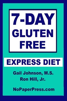 7-Day Gluten-Free Express Diet by Gail Johnson, Ron Hill