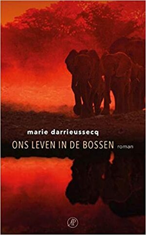 Ons leven in de bossen by Marie Darrieussecq