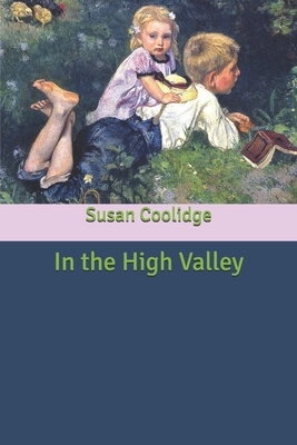 In the High Valley by Susan Coolidge