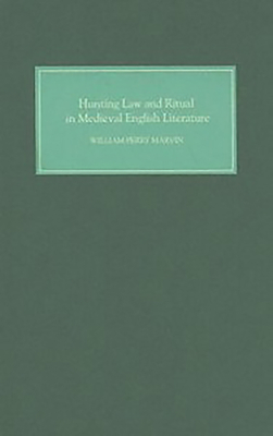 Hunting Law and Ritual in Medieval English Literature by William Perry Marvin