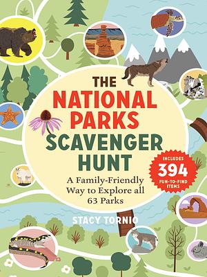 The National Parks Scavenger Hunt: A Family-Friendly Way to Explore All 63 Parks by Stacy Tornio, Stacy Tornio