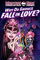 Monster High: Why Do Ghouls Fall in Love? by Dustin Mckenzie, Steve Sacks