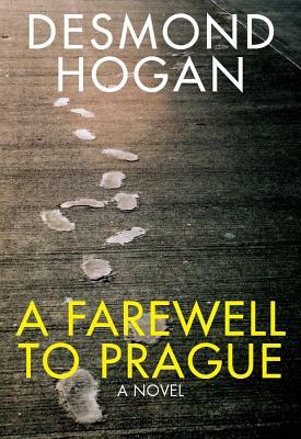 A Farewell to Prague by Desmond Hogan