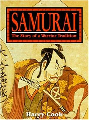 Samurai: The Story of a Warrior Tradition by Harry Cook