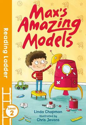 Max's Amazing Models (Reading Ladder Level 2) by Linda Chapman