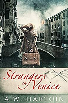 Strangers in Venice by A.W. Hartoin