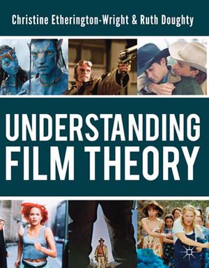 Understanding Film Theory by Christine Etherington-Wright, Ruth Doughty