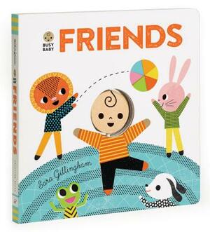 Busy Baby: Friends by Sara Gillingham