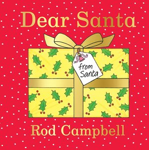 Dear Santa: 15th Anniversary Edition by Rod Campbell