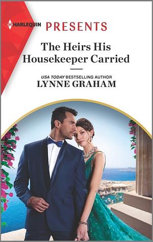 The Heirs His Housekeeper Carried by Lynne Graham