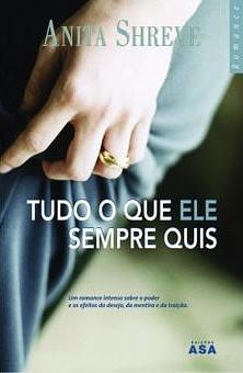 Tudo o Que Ele Sempre Quis by Anita Shreve