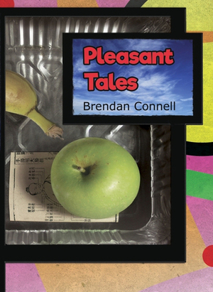 Pleasant Tales by Justin Isis, Brendan Connell, Quentin S. Crisp