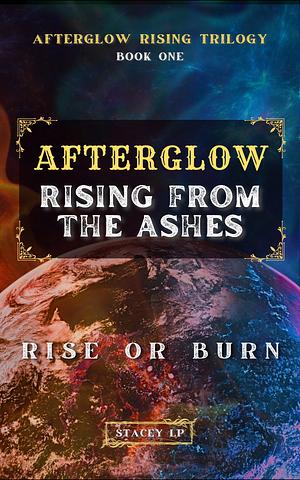 Afterglow: Rising From The Ashes by Stacey LP