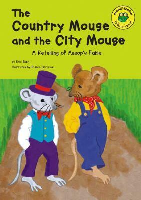 The Country Mouse and the City Mouse: A Retelling of Aesop's Fable by Eric Blair, Aesop