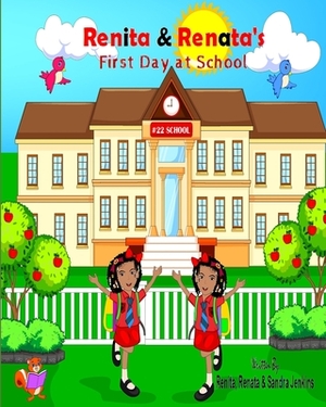 Renita & Renata's First Day at School by Sandra Jenkins, Renita Jenkins, Renata Jenkins