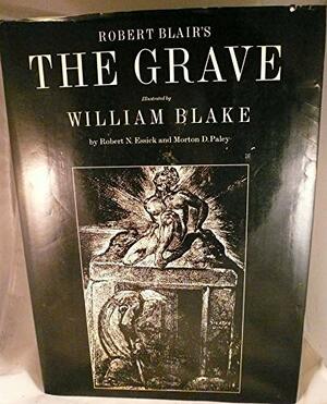 Robert Blair's The grave illustrated by William Blake: A study with facsimile by Robert N. Essick